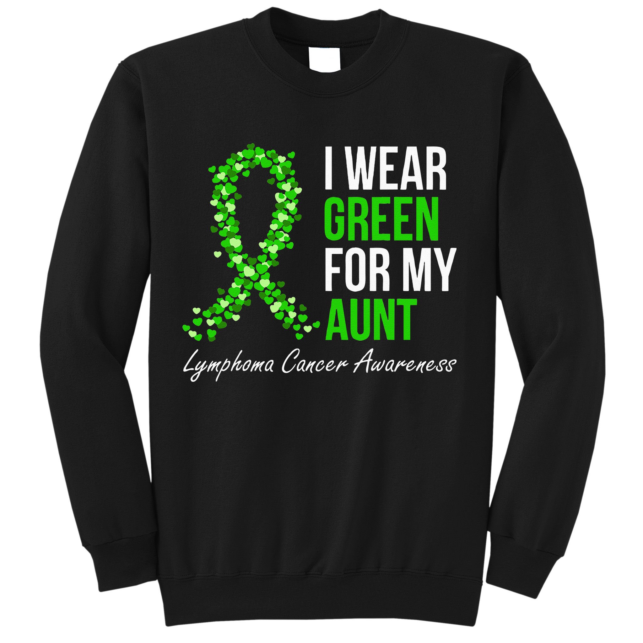Lymphoma Cancer Ribbon I Wear Green For My Aunt Support Sweatshirt
