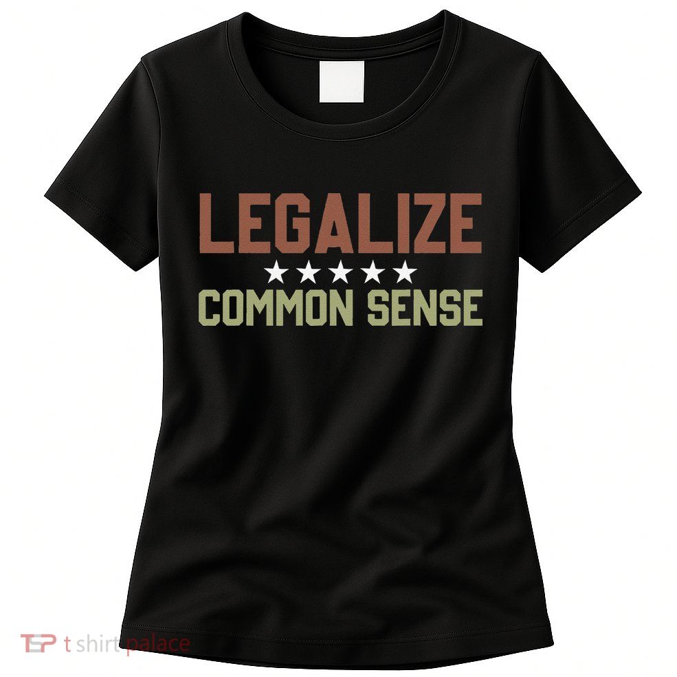Legalize Common Sense Retro Womens T-Shirt