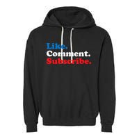 Like Comment Subscribe Vlogger Social Media Blogger Garment-Dyed Fleece Hoodie