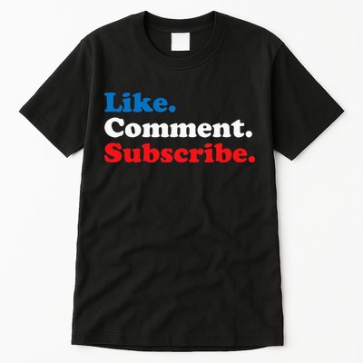 Like Comment Subscribe Vlogger Social Media Blogger Tall T-Shirt