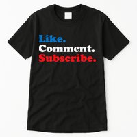 Like Comment Subscribe Vlogger Social Media Blogger Tall T-Shirt