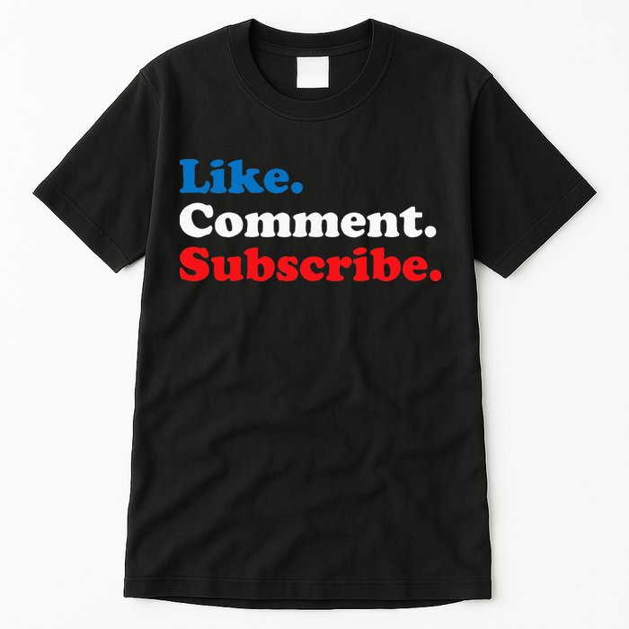 Like Comment Subscribe Vlogger Social Media Blogger Tall T-Shirt