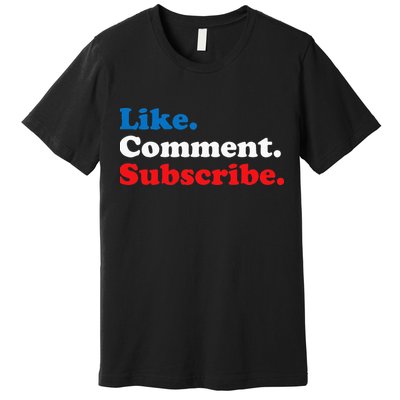 Like Comment Subscribe Vlogger Social Media Blogger Premium T-Shirt