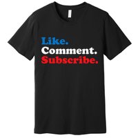 Like Comment Subscribe Vlogger Social Media Blogger Premium T-Shirt