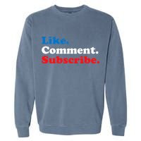 Like Comment Subscribe Vlogger Social Media Blogger Garment-Dyed Sweatshirt