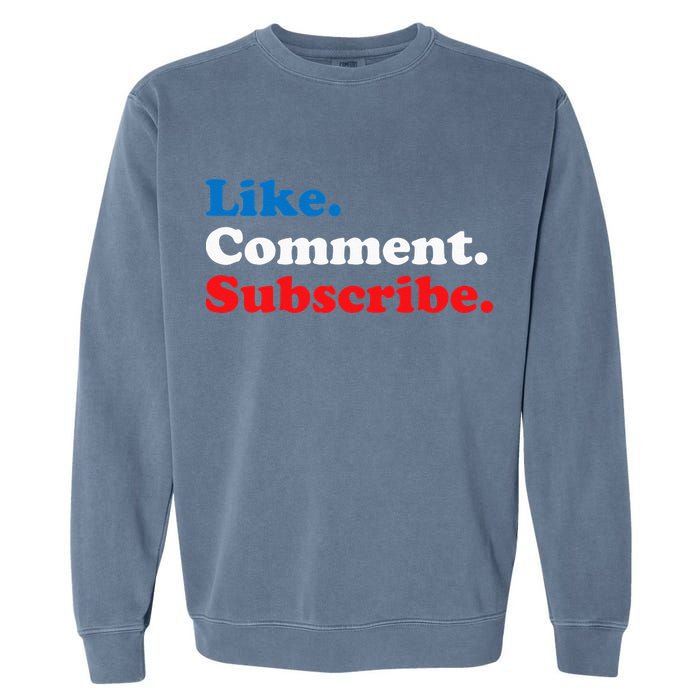 Like Comment Subscribe Vlogger Social Media Blogger Garment-Dyed Sweatshirt