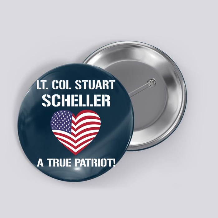 Lt. Col. Stuart Scheller A True Patriot Button