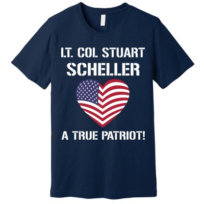 Lt. Col. Stuart Scheller A True Patriot Premium T-Shirt
