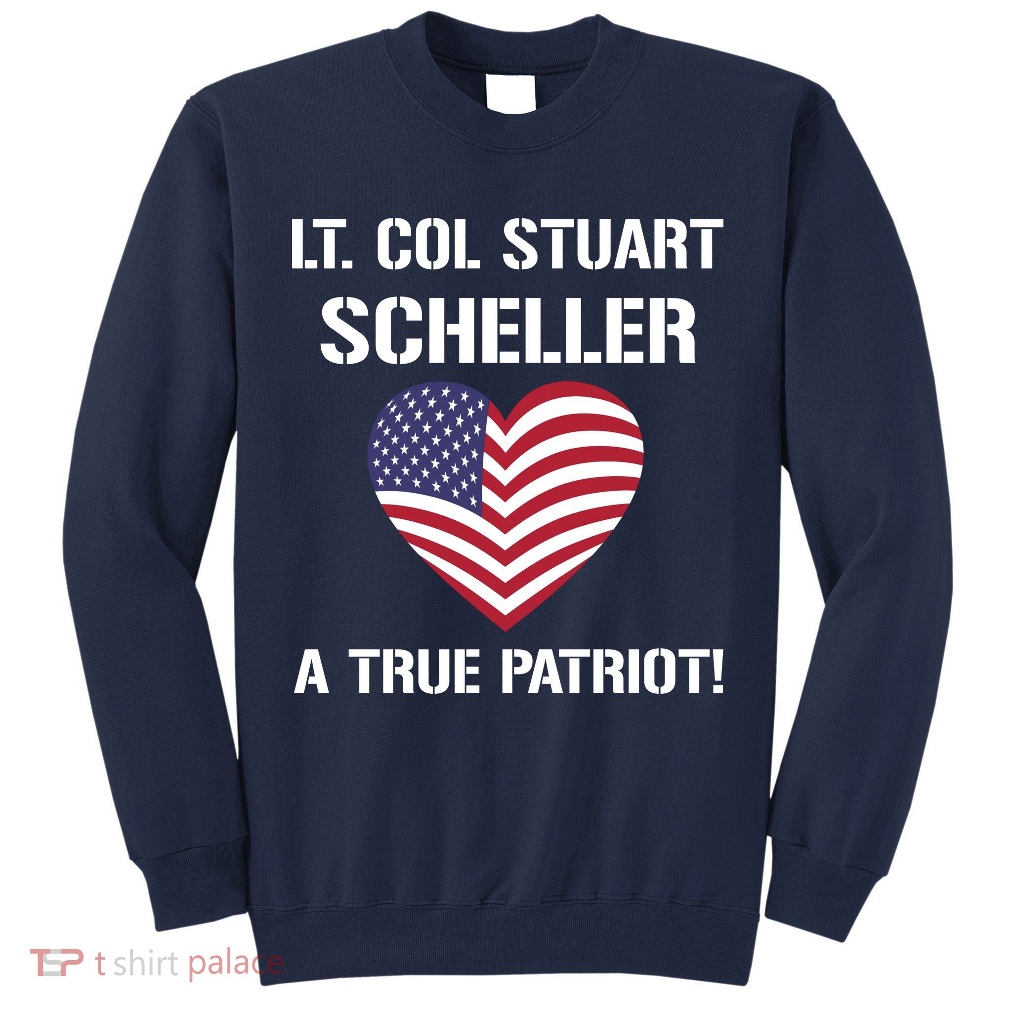 Lt. Col. Stuart Scheller A True Patriot Tall Sweatshirt