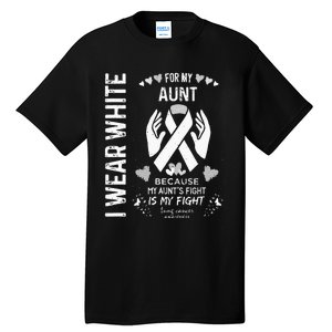 Lung Cancer Survivor Support I Wear White For My Aunt Tall T-Shirt