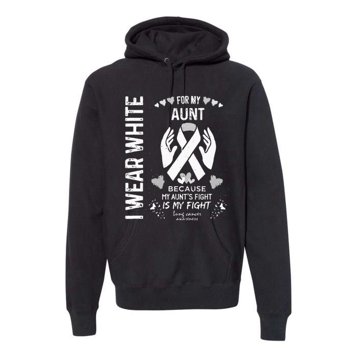 Lung Cancer Survivor Support I Wear White For My Aunt Premium Hoodie