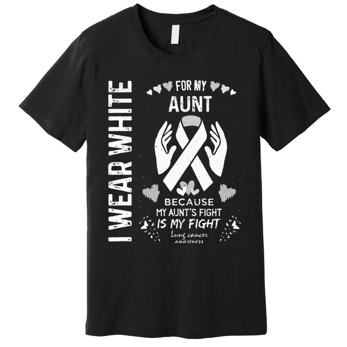 Lung Cancer Survivor Support I Wear White For My Aunt Premium T-Shirt