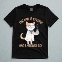 Lab Calling Science Funny Lab Cat Laboratory Chemistry T-Shirt