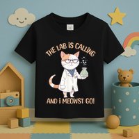 Lab Calling Science Funny Lab Cat Laboratory Chemistry Toddler T-Shirt