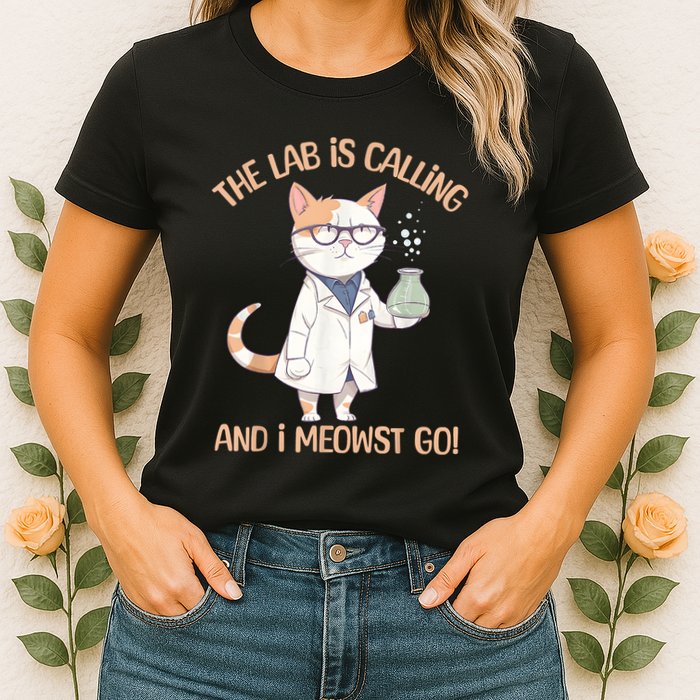 Lab Calling Science Funny Lab Cat Laboratory Chemistry Womens T-Shirt