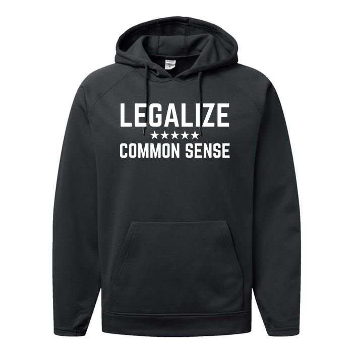 Legalize Common Sense Funny Sarcastic Thought Statement Performance Fleece Hoodie