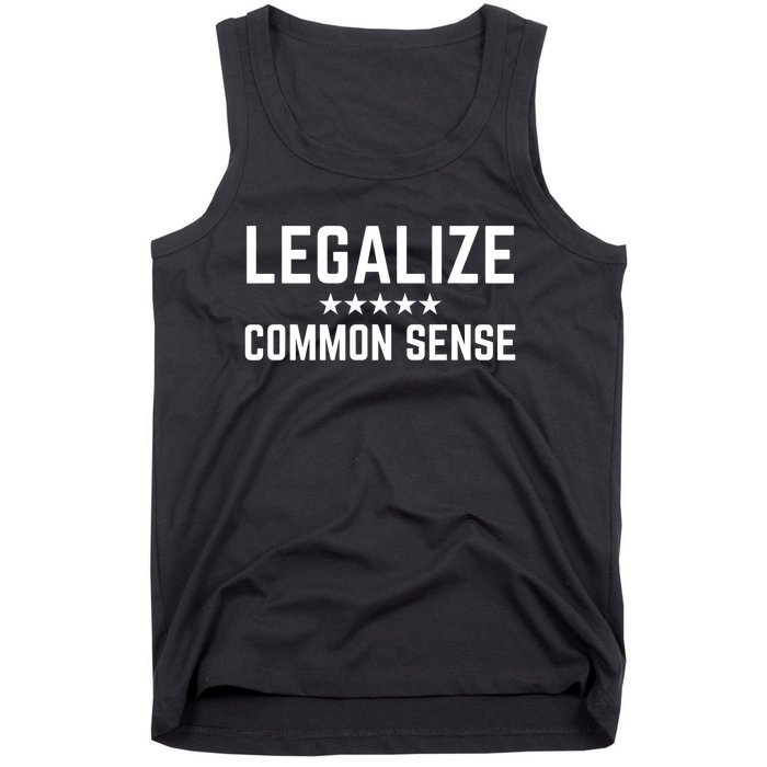 Legalize Common Sense Funny Sarcastic Thought Statement Tank Top