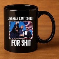 Liberals CanT Shoot For Shit Gift 11oz C Handle Ceramic Mug