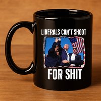 Liberals CanT Shoot For Shit Gift 11oz C Handle Ceramic Mug