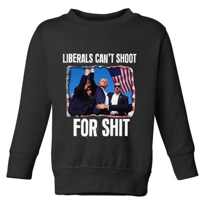 Liberals CanT Shoot For Shit Gift Toddler Sweatshirt