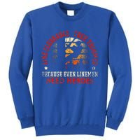 Line Clearance Tree Trimmer Because Even Linemen Need Heroes Tall Sweatshirt