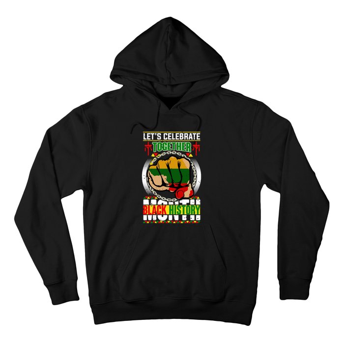 Lets Celebrate Together Black History Month Gift Hoodie