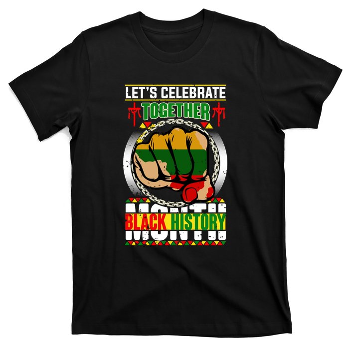 Lets Celebrate Together Black History Month Gift T-Shirt