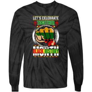 Lets Celebrate Together Black History Month Gift Tie-Dye Long Sleeve Shirt