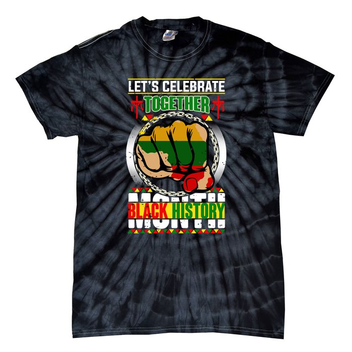 Lets Celebrate Together Black History Month Gift Tie-Dye T-Shirt