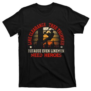 Line Clearance Tree Trimmer Because Even Line Need Heroes T-Shirt