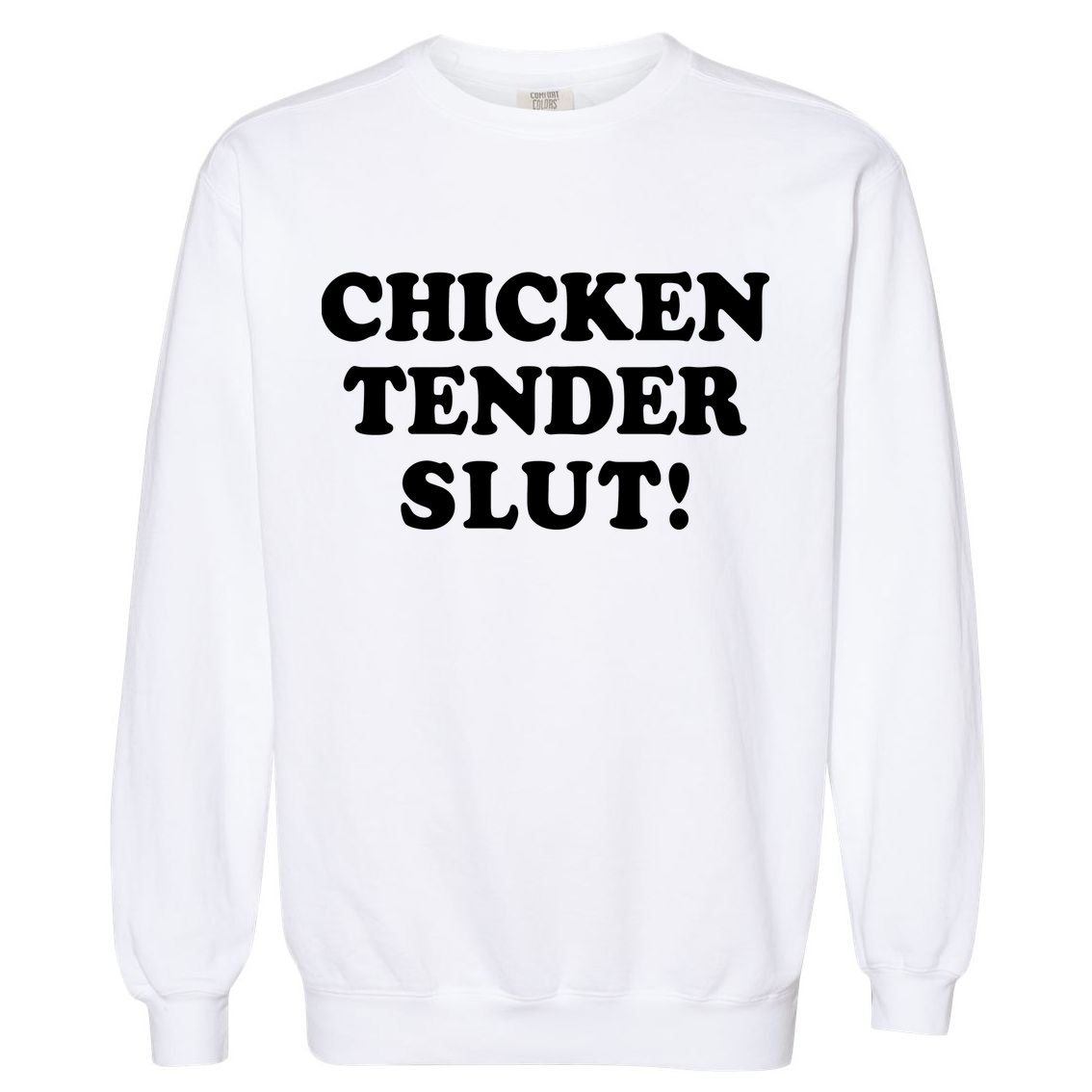Limited Chicken Tender Slut! Garment-Dyed Sweatshirt