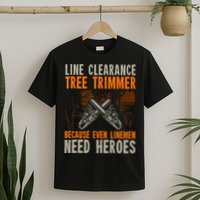Line Clearance Tree Trimmer Arborist T-Shirt