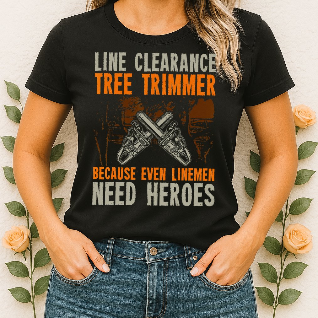 Line Clearance Tree Trimmer Arborist Womens T-Shirt