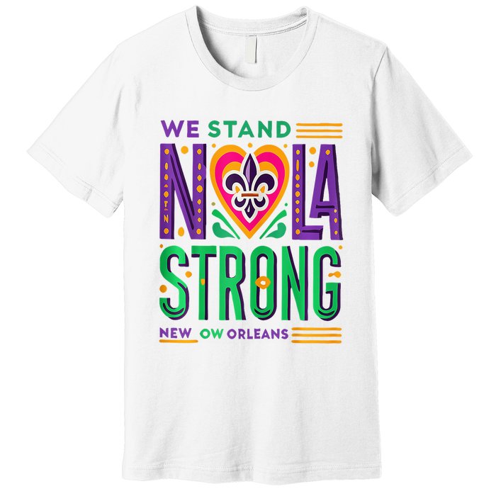 Louisiana Culture T Vintag We Stand Nola Strong Apparel Premium T-Shirt