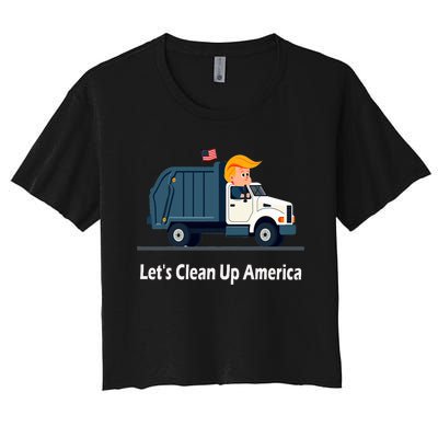 LetS Clean Up America With AmericaS Favorite Garbage Man Women's Crop Top Tee