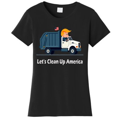 LetS Clean Up America With AmericaS Favorite Garbage Man Women's T-Shirt