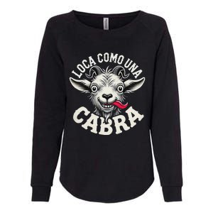 Loca Como Una Cabra Funny Spanish Saying Womens California Wash Sweatshirt