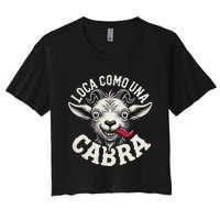 Loca Como Una Cabra Funny Spanish Saying Women's Crop Top Tee