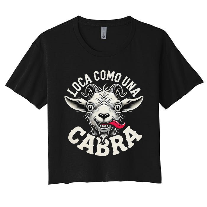 Loca Como Una Cabra Funny Spanish Saying Women's Crop Top Tee