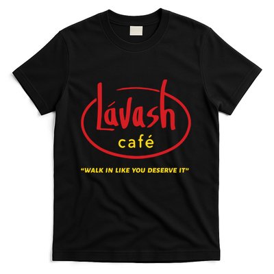LáVash Cafe Walk In Like You Deserve It T-Shirt