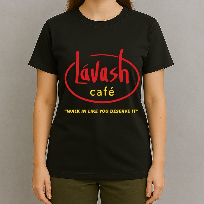 LáVash Cafe Walk In Like You Deserve It T-Shirt