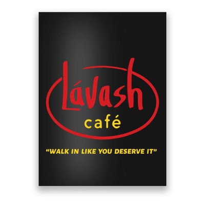 LáVash Cafe Walk In Like You Deserve It Poster