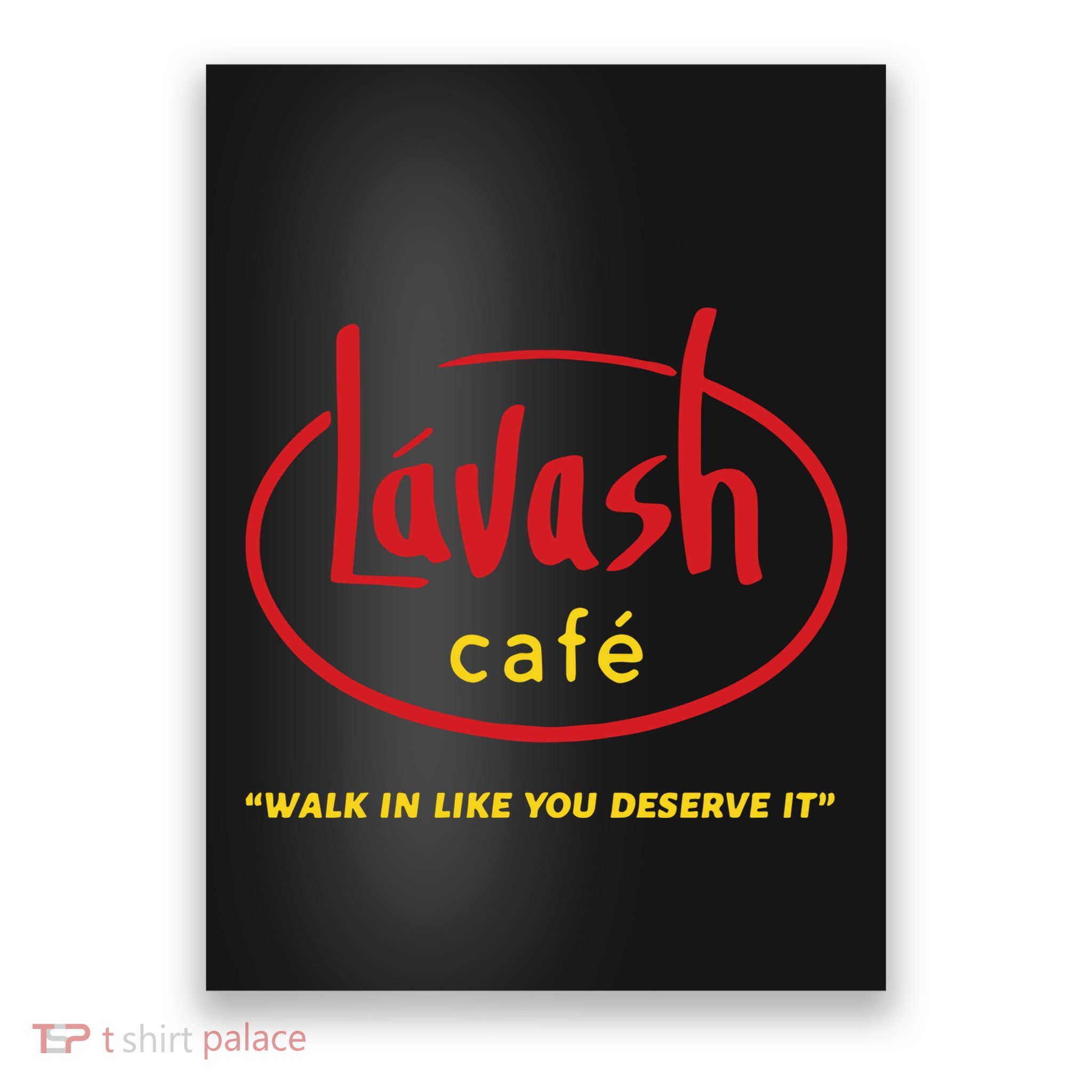 LáVash Cafe Walk In Like You Deserve It Poster