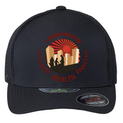 Labor Creats Wealth Flexfit Unipanel Trucker Cap