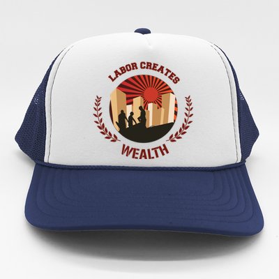 Labor Creats Wealth Trucker Hat