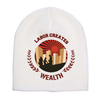 Labor Creats Wealth Short Acrylic Beanie