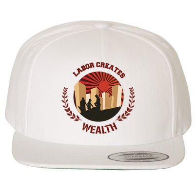 Labor Creats Wealth Wool Snapback Cap