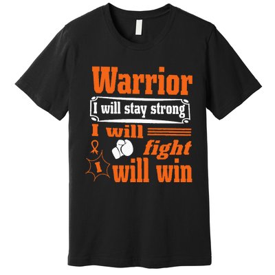 Leukemia Cancer Warrior I Will Stay Strong I Will Fight Premium T-Shirt