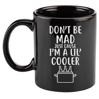 DonT Be Mad Just Cause IM A Lil Cooler 11oz C Handle Ceramic Mug
