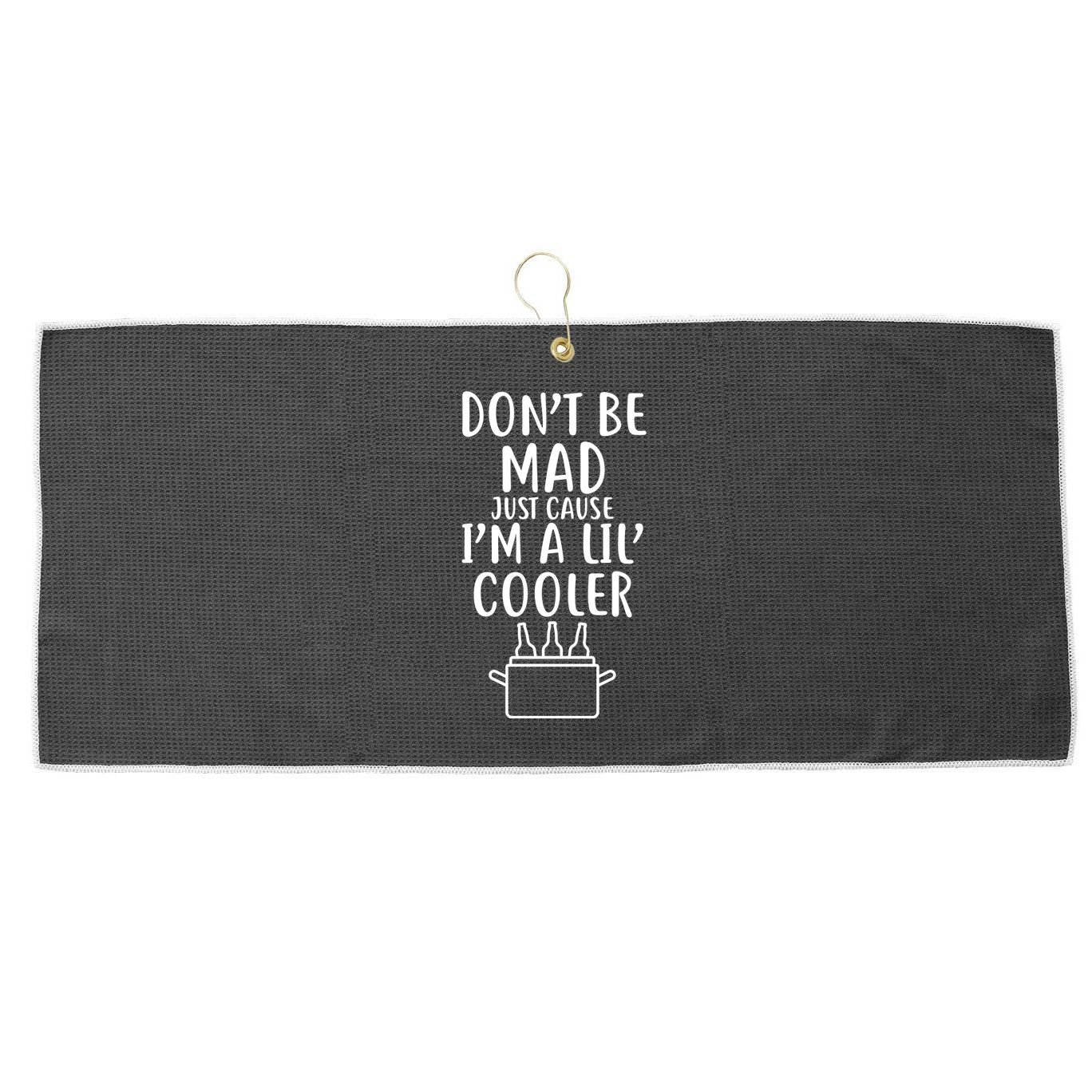 DonT Be Mad Just Cause IM A Lil Cooler Large Microfiber Waffle Golf Towel
